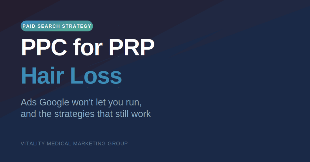 PPC for PRP hair loss advertising strategy guide by Vitality Medical Marketing Group