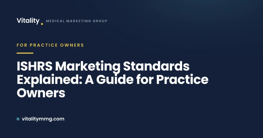 ISHRS marketing standards guide for hair restoration practice owners — Vitality Medical Marketing Group
